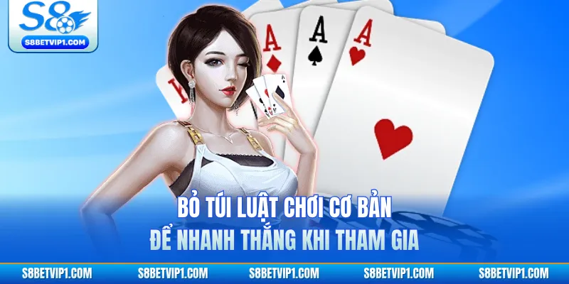 Bỏ túi luật chơi cơ bản để nhanh thắng khi tham gia