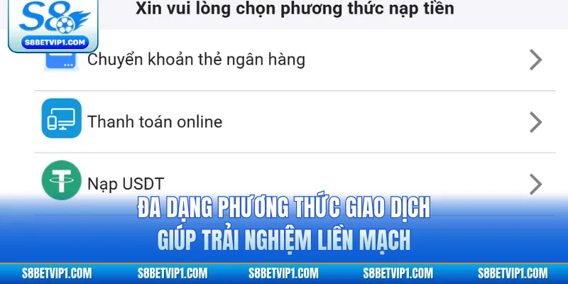 Đa dạng phương thức giao dịch giúp trải nghiệm liền mạch