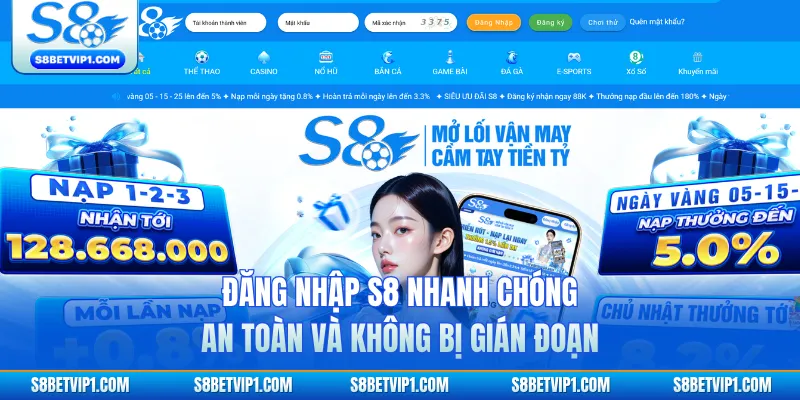 Đăng Nhập S8 Nhanh Chóng, An Toàn Và Không Bị Gián Đoạn