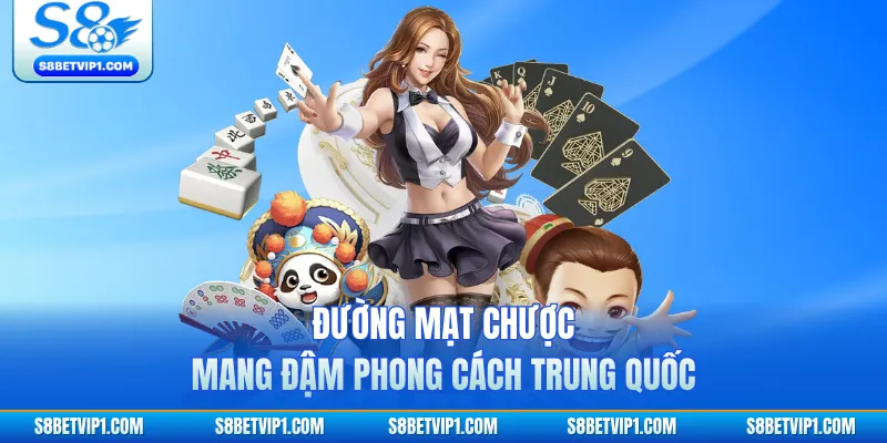 Đường Mạt Chược mang đậm phong cách Trung Quốc