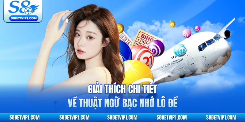 Giải thích chi tiết về thuật ngữ bạc nhớ lô đề