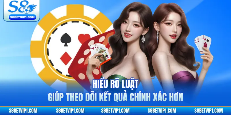 Hiểu rõ luật giúp theo dõi kết quả chính xác hơn