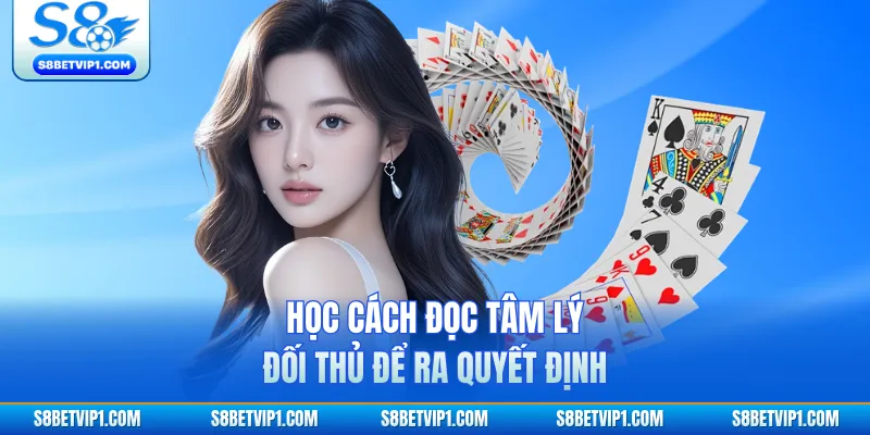 Học cách đọc tâm lý đối thủ để ra quyết định