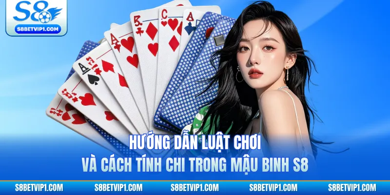 Hướng Dẫn Luật Chơi Và Cách Tính Chi Trong Mậu Binh S8