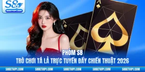 Phỏm S8 - Trò Chơi Tá Lả Trực Tuyến Đầy Chiến Thuật 2026
