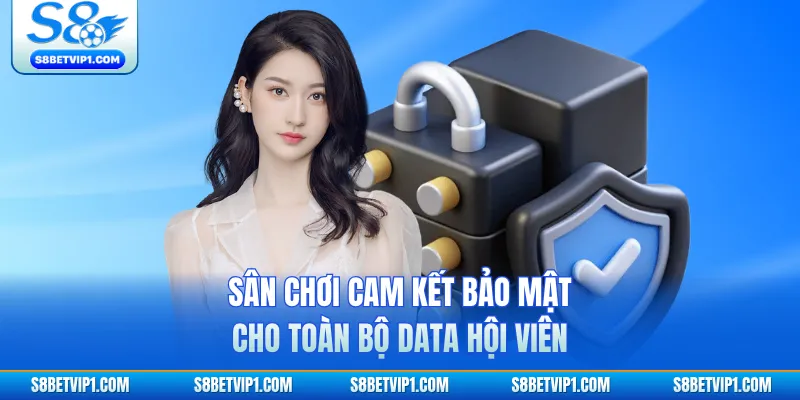 Sân chơi cam kết bảo mật cho toàn bộ data hội viên