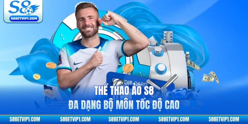 Thể thao ảo S8 đa dạng bộ môn tốc độ cao