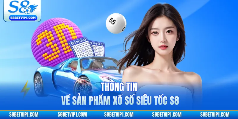 Thông tin về sản phẩm xổ số siêu tốc S8 