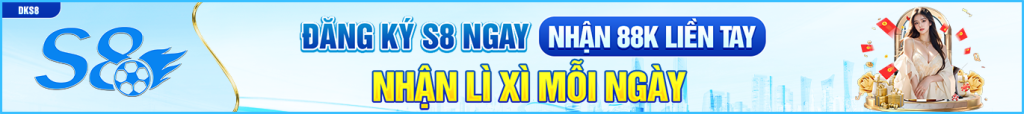 ĐĂNG KÝ S8 NHẬN +88K